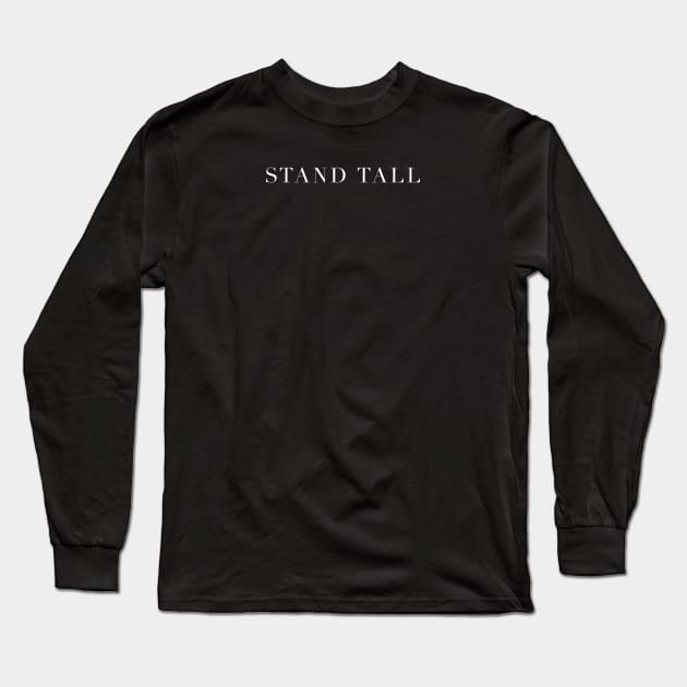 "Stand Tall" in white text Long Sleeve T-Shirt by Lacey Claire Rogers